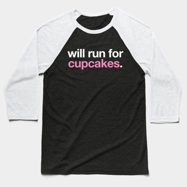 Will Run For Cupcakes Baseball T-Shirt by PodDesignShop